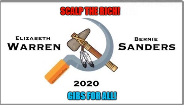 Bumper sticker for Liz and Bern | SCALP THE RICH! GIBS FOR ALL! | image tagged in fauxahontas | made w/ Imgflip meme maker