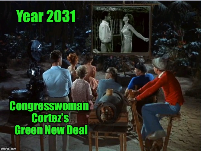 Too bad the Professor died.  We could use his 50 year old inventions  | Year 2031; Congresswoman Cortez’s  Green New Deal | image tagged in green new deal,crazy alexandria ocasio-cortez,gilligans island,bicycle powered generator | made w/ Imgflip meme maker