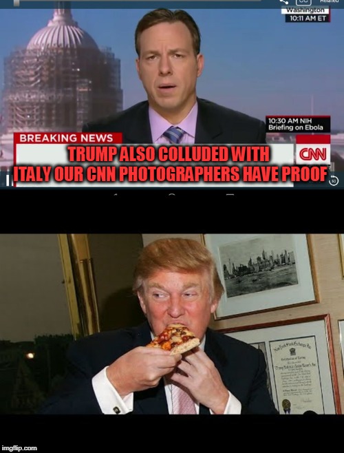 cnn pravda  | TRUMP ALSO COLLUDED WITH ITALY OUR CNN PHOTOGRAPHERS HAVE PROOF | image tagged in cnn breaking news template,pizza,collusion,bullshit,propaganda | made w/ Imgflip meme maker