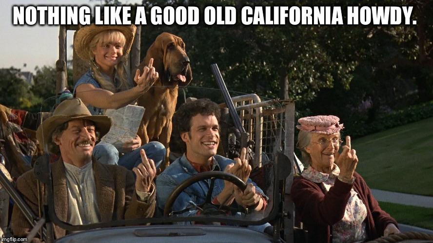 NOTHING LIKE A GOOD OLD CALIFORNIA HOWDY. | made w/ Imgflip meme maker