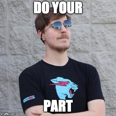 Mr. Beast | DO YOUR PART | image tagged in mr beast | made w/ Imgflip meme maker