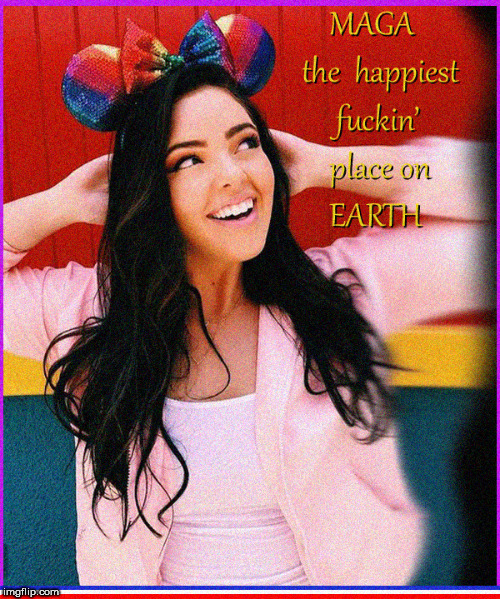 The happiest place on Earth | image tagged in the happiest place on earth,maga,donald trump approves,lol so funny,babes,political meme | made w/ Imgflip meme maker