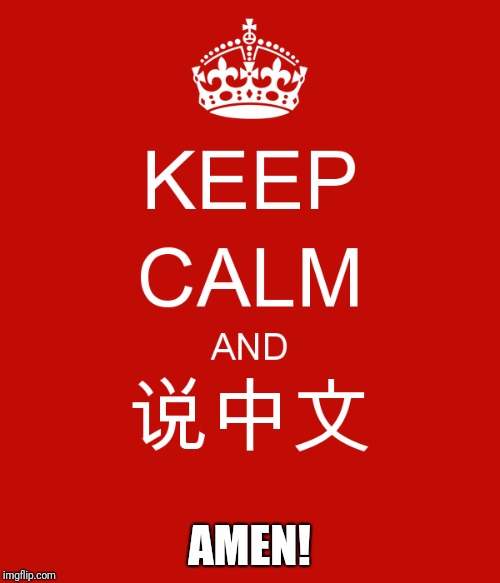  AMEN! | image tagged in keep calm,chinese,memes,asian,amen | made w/ Imgflip meme maker