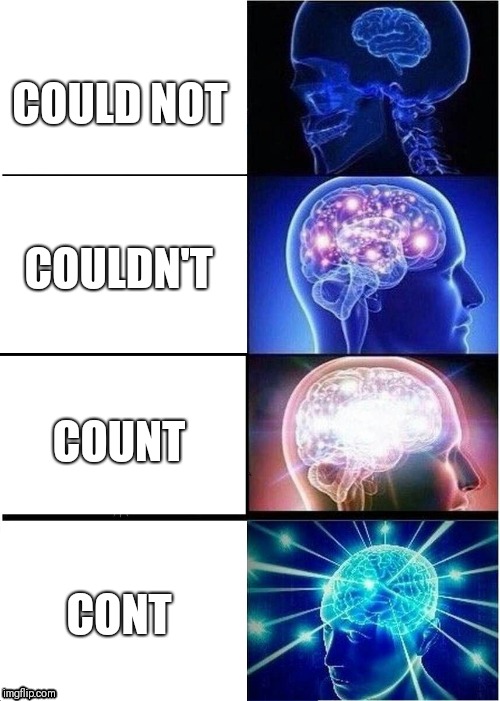 Expanding Brain | COULD NOT; COULDN'T; COUNT; CONT | image tagged in memes,expanding brain | made w/ Imgflip meme maker