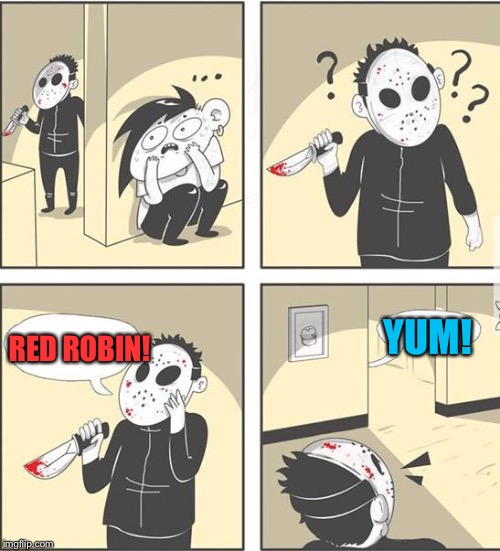 Oh God Dammit! | YUM! RED ROBIN! | image tagged in jason,robin,funny,memes,oops | made w/ Imgflip meme maker