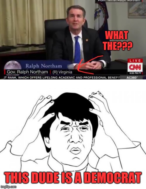 WHAT THE??? THIS DUDE IS A DEMOCRAT | image tagged in memes,jackie chan wtf,cnn being cnn | made w/ Imgflip meme maker