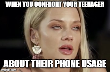 WHEN YOU CONFRONT YOUR TEENAGER; ABOUT THEIR PHONE USAGE | image tagged in mafs,jessick | made w/ Imgflip meme maker