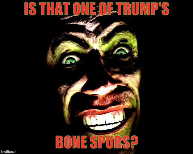 . | IS THAT ONE OF TRUMP'S BONE SPURS? | image tagged in g-man from half-life | made w/ Imgflip meme maker