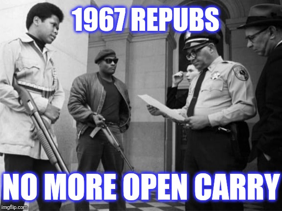 1967 REPUBS NO MORE OPEN CARRY | made w/ Imgflip meme maker