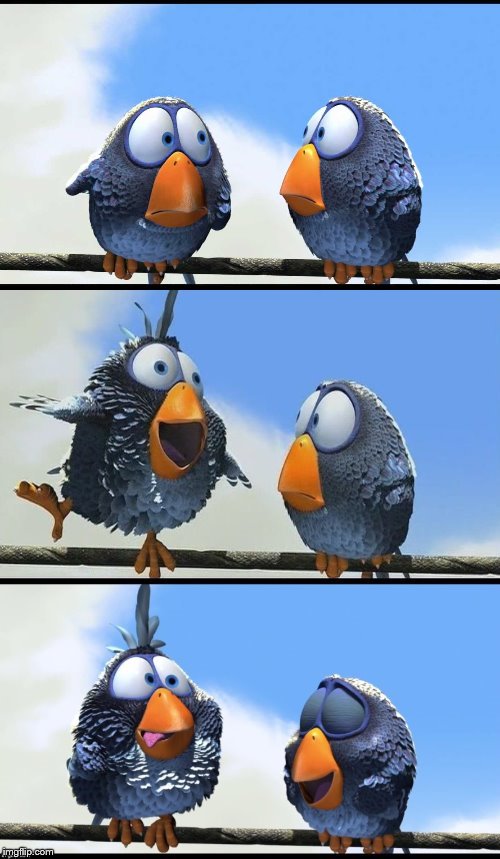 High Quality For the Birds Blank Meme Template