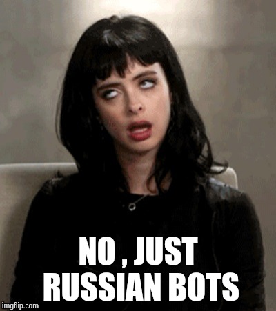 Kristen Ritter eye roll | NO , JUST RUSSIAN BOTS | image tagged in kristen ritter eye roll | made w/ Imgflip meme maker
