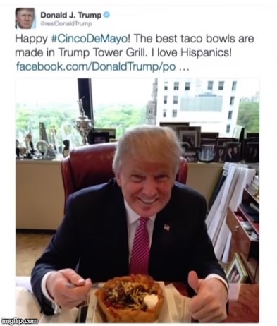 Trump Loves Hispanics | image tagged in trump hate,trump hypocrite,trump wall | made w/ Imgflip meme maker