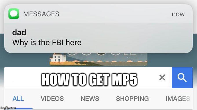 why is the FBI here? | HOW TO GET MP5 | image tagged in why is the fbi here | made w/ Imgflip meme maker