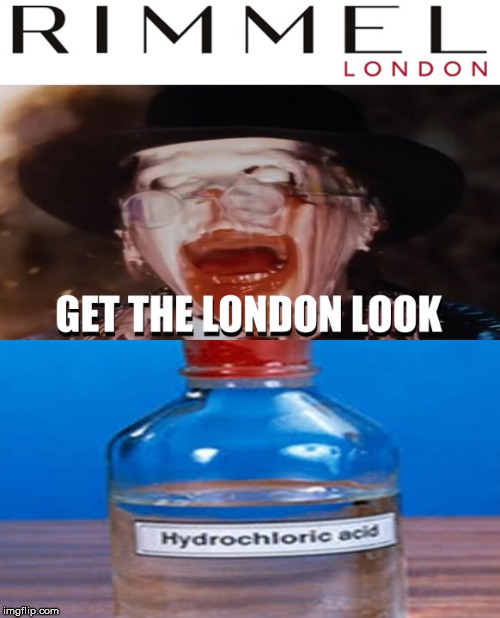 Rimmel - Get the London look | image tagged in get the london look,acid,london | made w/ Imgflip meme maker