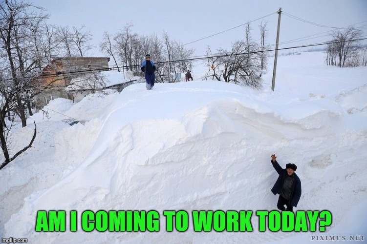 AM I COMING TO WORK TODAY? | made w/ Imgflip meme maker