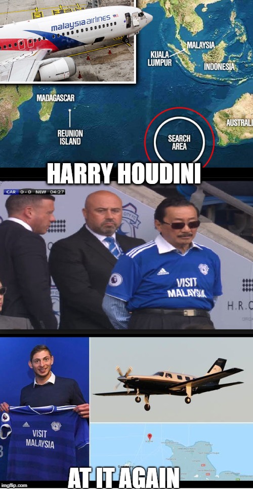 HARRY HOUDINI; AT IT AGAIN | image tagged in malaysia airplane,cardiff,sala | made w/ Imgflip meme maker