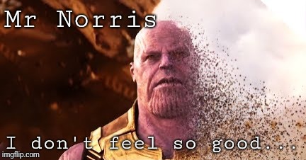 Mr Norris I don't feel so good... | made w/ Imgflip meme maker