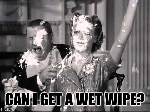 CAN I GET A WET WIPE? | made w/ Imgflip meme maker