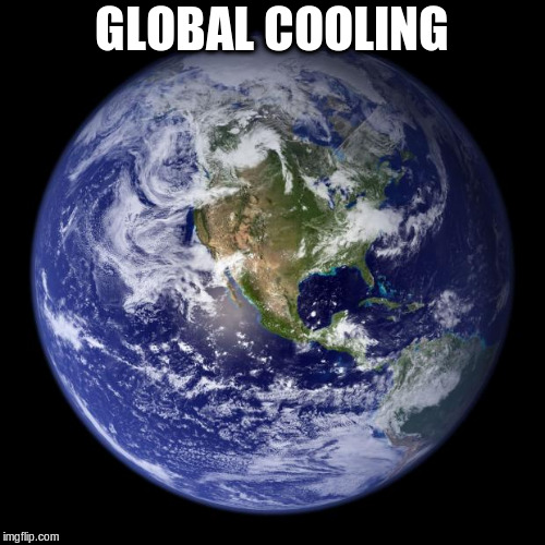 earth | GLOBAL COOLING | image tagged in earth | made w/ Imgflip meme maker