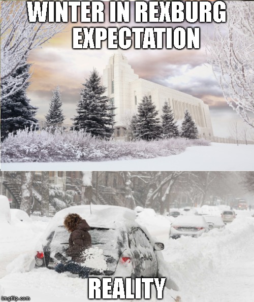 WINTER IN REXBURG    
EXPECTATION; REALITY | image tagged in memes,distracted boyfriend | made w/ Imgflip meme maker
