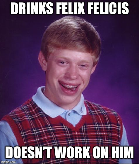 Bad Luck Brian Meme | DRINKS FELIX FELICIS; DOESN’T WORK ON HIM | image tagged in memes,bad luck brian | made w/ Imgflip meme maker