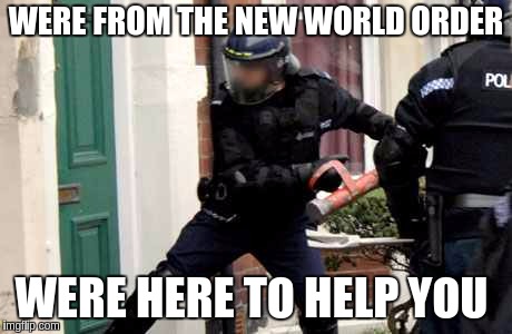 #NWO | WERE FROM THE NEW WORLD ORDER; WERE HERE TO HELP YOU | image tagged in new world order | made w/ Imgflip meme maker