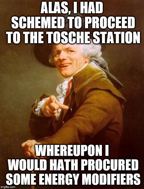 Thou mayest frivolously spend the available intervals of thy time upon the completion of thy assigned duties. | ALAS, I HAD SCHEMED TO PROCEED TO THE TOSCHE STATION; WHEREUPON I WOULD HATH PROCURED SOME ENERGY MODIFIERS | image tagged in memes,joseph ducreux | made w/ Imgflip meme maker