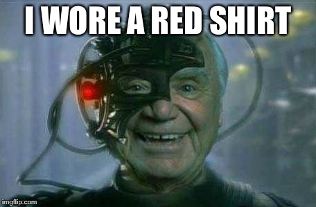 Ernest Borg 9 | I WORE A RED SHIRT | image tagged in ernest borg 9 | made w/ Imgflip meme maker