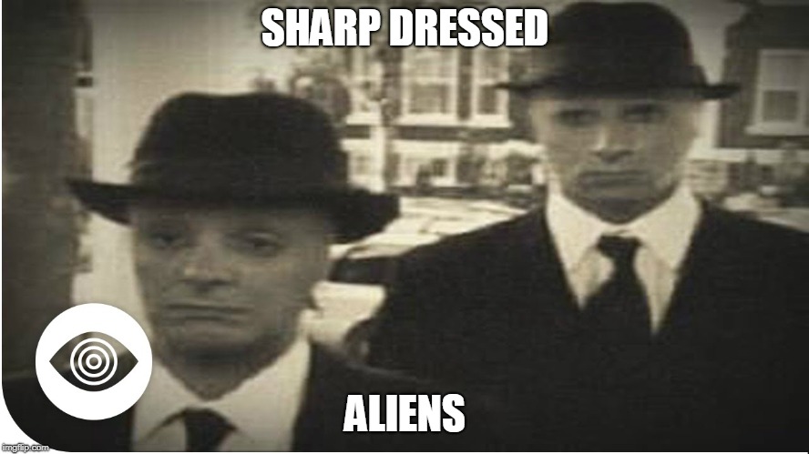 mib | SHARP DRESSED; ALIENS | image tagged in mib | made w/ Imgflip meme maker