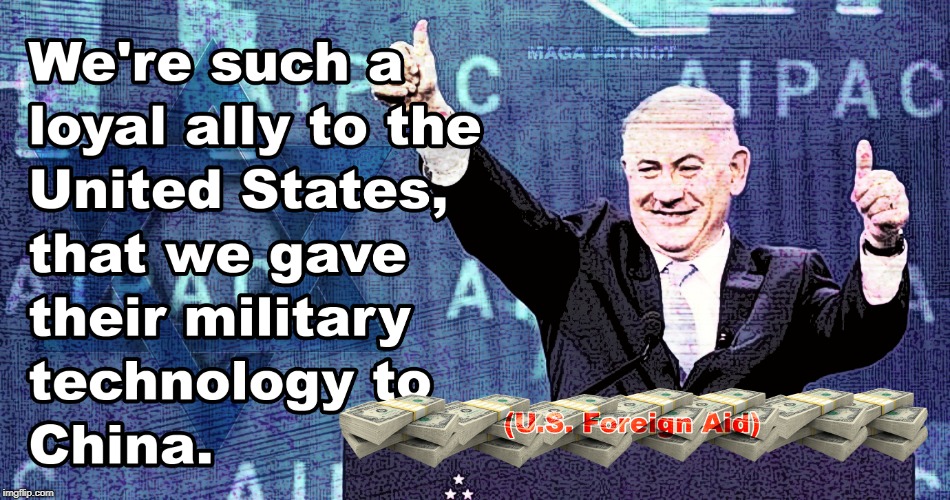 Israel Is A Great Friend | image tagged in israel,china,military,technology,political meme | made w/ Imgflip meme maker
