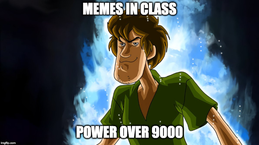 When I make memes in Social Studies class | MEMES IN CLASS; POWER OVER 9000 | image tagged in ultra instinct shaggy,over 9000 | made w/ Imgflip meme maker