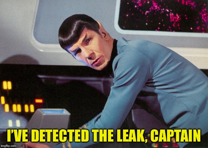 Spock detected  | I’VE DETECTED THE LEAK, CAPTAIN | image tagged in spock detected | made w/ Imgflip meme maker