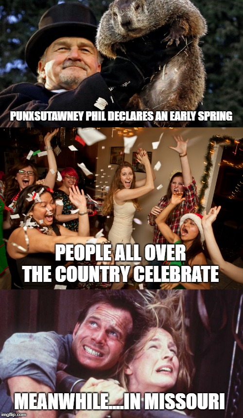 Uh oh | PUNXSUTAWNEY PHIL DECLARES AN EARLY SPRING; PEOPLE ALL OVER THE COUNTRY CELEBRATE; MEANWHILE....IN MISSOURI | image tagged in uh oh | made w/ Imgflip meme maker