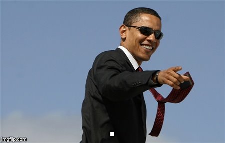 Cool Obama Meme | . | image tagged in memes,cool obama | made w/ Imgflip meme maker