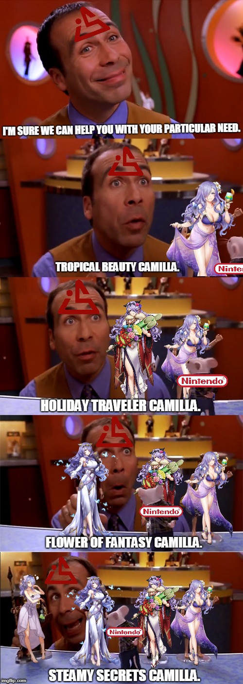 Camilla Alts | I'M SURE WE CAN HELP YOU WITH YOUR PARTICULAR NEED. TROPICAL BEAUTY CAMILLA. HOLIDAY TRAVELER CAMILLA. FLOWER OF FANTASY CAMILLA. STEAMY SECRETS CAMILLA. | image tagged in fire emblem,fire emblem fates,fire emblem heroes,camilla | made w/ Imgflip meme maker