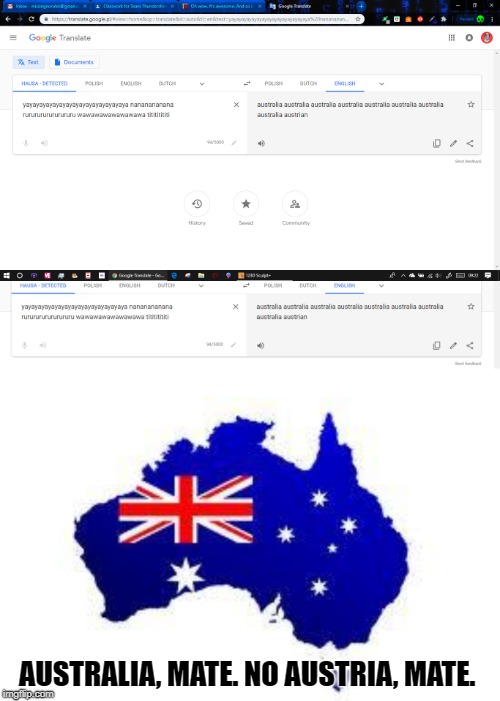 Okay..... Google.... This is.... umm.... IDK what this is. | AUSTRALIA, MATE. NO AUSTRIA, MATE. | image tagged in australia,google translate | made w/ Imgflip meme maker