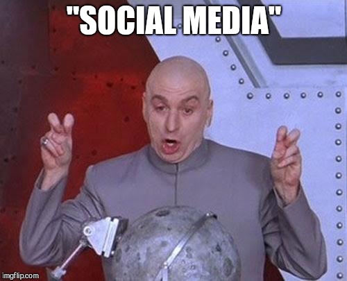 Dr Evil Laser Meme | "SOCIAL MEDIA" | image tagged in memes,dr evil laser | made w/ Imgflip meme maker