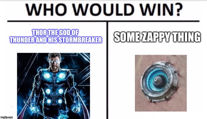 image tagged in thor,who would win,thor ragnarok | made w/ Imgflip meme maker