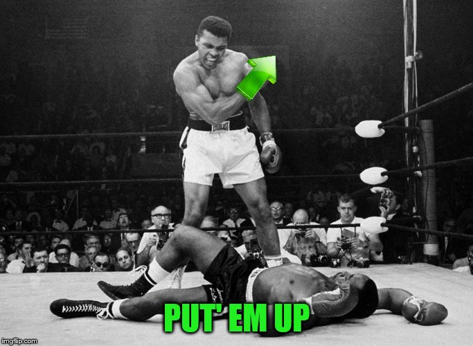 Muhammad Ali | PUT' EM UP | image tagged in muhammad ali | made w/ Imgflip meme maker