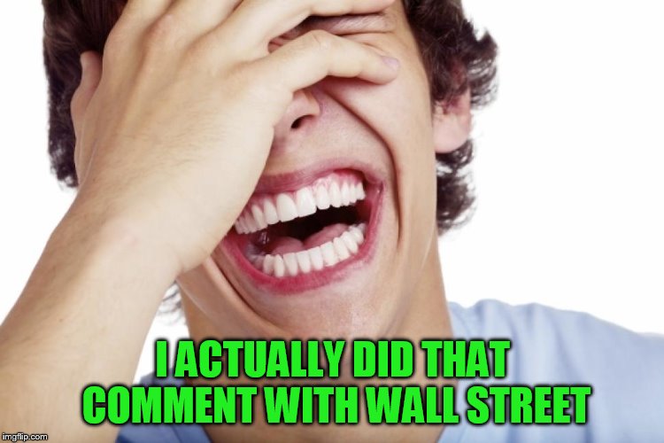 I ACTUALLY DID THAT COMMENT WITH WALL STREET | made w/ Imgflip meme maker