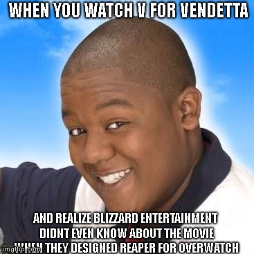 Cory in the House is best anime | WHEN YOU WATCH V FOR VENDETTA; AND REALIZE BLIZZARD ENTERTAINMENT DIDNT EVEN KNOW ABOUT THE MOVIE WHEN THEY DESIGNED REAPER FOR OVERWATCH | image tagged in cory in the house is best anime | made w/ Imgflip meme maker