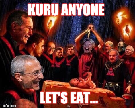Child killing globalists and their puppet politicians! | KURU ANYONE; LET'S EAT... | image tagged in pedovores,government corruption,spirit cooking,satanic sociopaths | made w/ Imgflip meme maker