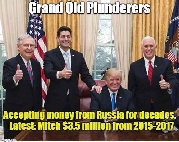 trump pence mcconnell ryan | Grand Old Plunderers; Accepting money from Russia for decades. 
Latest: Mitch $3.5 million from 2015-2017 | image tagged in trump pence mcconnell ryan | made w/ Imgflip meme maker