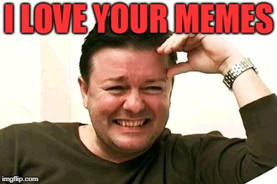 laughing | I LOVE YOUR MEMES | image tagged in laughing | made w/ Imgflip meme maker