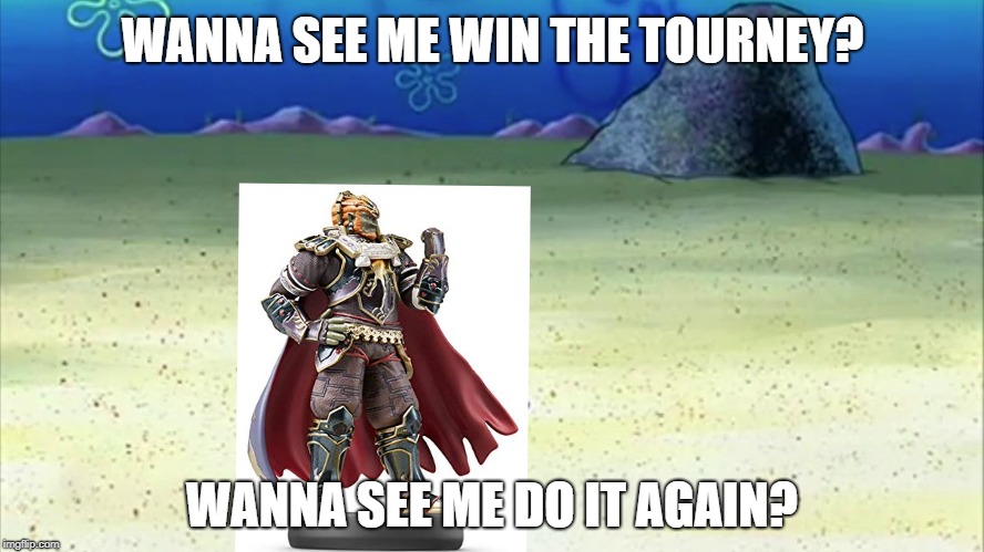my ganondorf amiibo in a nutshell | WANNA SEE ME WIN THE TOURNEY? WANNA SEE ME DO IT AGAIN? | image tagged in spongebob,gaming,super smash bros,ultimate,ganondorf | made w/ Imgflip meme maker
