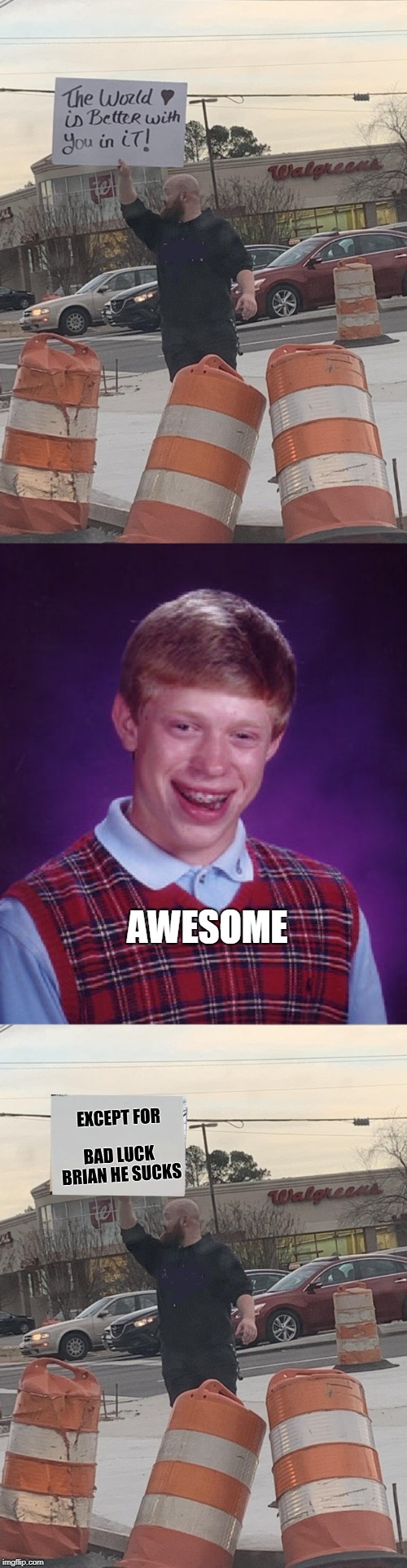 AWESOME | image tagged in memes,bad luck brian | made w/ Imgflip meme maker