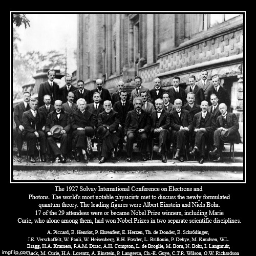 1927 Solvay Conference | image tagged in demotivationals,physics | made w/ Imgflip demotivational maker
