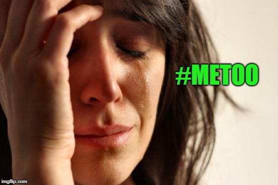 First World Problems Meme | #METOO | image tagged in memes,first world problems | made w/ Imgflip meme maker