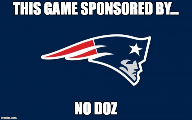 patriots logo | THIS GAME SPONSORED BY... NO DOZ | image tagged in patriots logo | made w/ Imgflip meme maker
