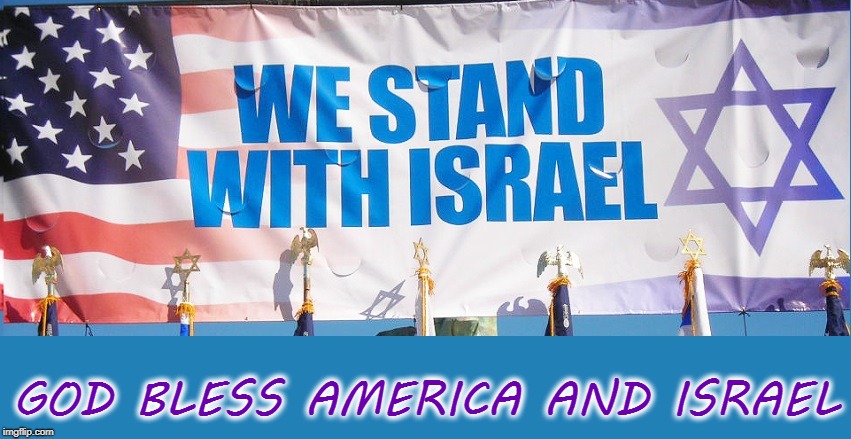 Flag | GOD BLESS AMERICA AND ISRAEL | image tagged in usa | made w/ Imgflip meme maker